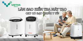 Làm sao kiểm tra máy tạo oxy có đạt chuẩn y tế? Hướng dẫn chi tiết từ chuyên gia