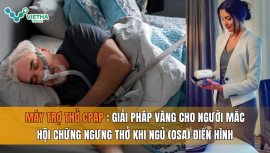 Máy trợ thở CPAP và hội chứng ngưng thở khi ngủ điển hình: Giải pháp vàng cho giấc ngủ và trái tim